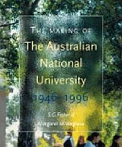 The Making of the Australian National University, 1946-1996