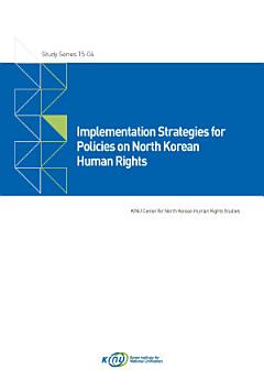 Implementation Strategies for Policies on North Korean Human Rights