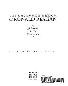 The Uncommon Wisdom of Ronald Reagan