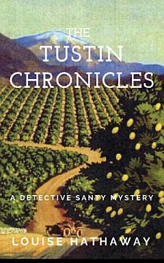 The Tustin Chronicles: A Detective Santy Mystery