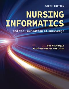 Nursing Informatics and the Foundation of Knowledge