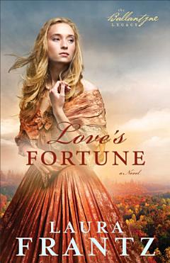 Love\'s Fortune (The Ballantyne Legacy Book #3)