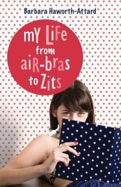 My Life from Air-bras to Zits