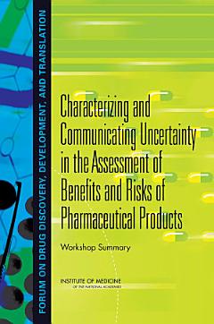 Characterizing and Communicating Uncertainty in the Assessment of Benefits and Risks of Pharmaceutical Products