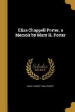 Eliza Chappell Porter, a Memoir by Mary H. Porter