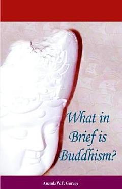 What in Brief Is Buddhism?