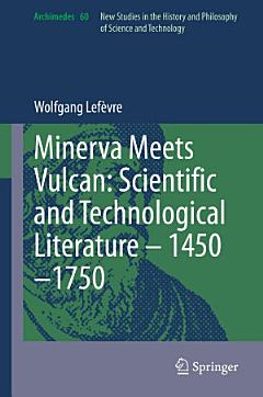 Minerva Meets Vulcan: Scientific and Technological Literature – 1450–1750