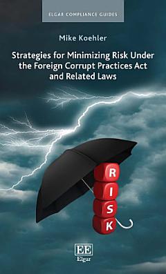 Strategies for Minimizing Risk Under the Foreign Corrupt Practices Act and Related Laws