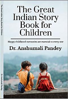 The Great Indian Story Book for Children: Happy Childhood Memories are essential to all