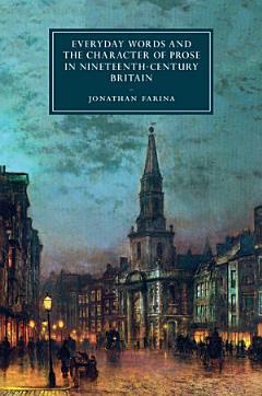 Everyday Words and the Character of Prose in Nineteenth-Century Britain