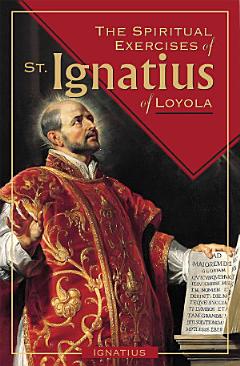 The Spiritual Exercises of St. Ignatius of Loyola