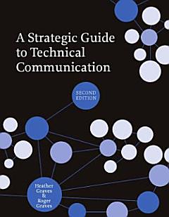 A Strategic Guide to Technical Communication - Second Edition (US)