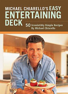 Michael Chiarello\'s Easy Entertaining Deck