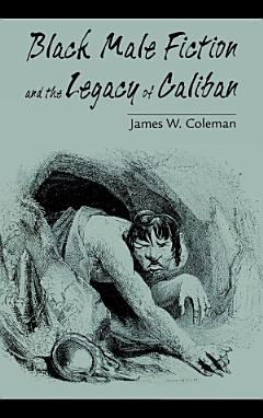 Black Male Fiction and the Legacy of Caliban