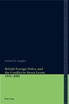 British Foreign Policy and the Conflict in Sierra Leone, 1991-2001