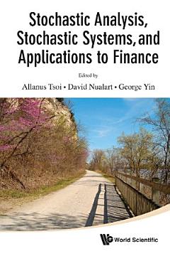 Stochastic Analysis, Stochastic Systems, and Applications to Finance