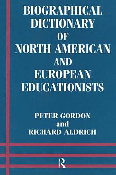 Biographical Dictionary of North American and European Educationists