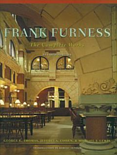 Frank Furness: The Complete Works