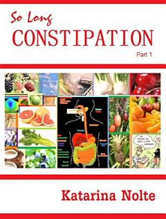 So Long Constipation, Part 1