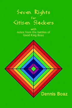 Seven Rights for Citizen Slackers: With Notes from the Battles of Good King Boaz