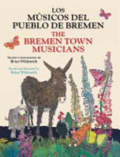 Los Músicos Del Pueblo de Bremen / the Bremen Town Musicians (Spanish and English Edition)