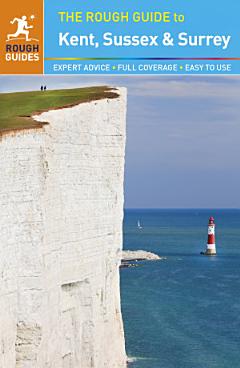 The Rough Guide to Kent, Sussex and Surrey