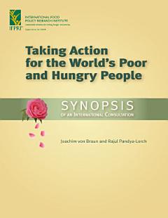 Taking action for the world\'s poor and hungry people: Synopsis of an international consultation.