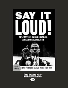 Say It Loud: Great Speeches on Civil Rights and African American Identity (Large Print 16pt)