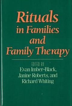 Rituals In Families And Family Therapy 1e