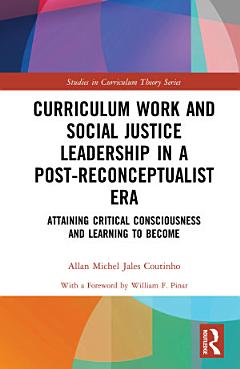 Curriculum Work and Social Justice Leadership in a Post-Reconceptualist Era