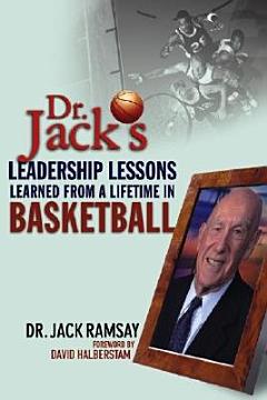 Dr. Jack\'s Leadership Lessons Learned From a Lifetime in Basketball