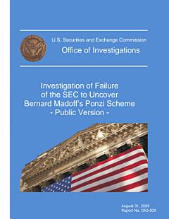 Investigation of Failure of the SEC to Uncover Bernard Madoff\'s Ponzi Scheme [electronic Resource]