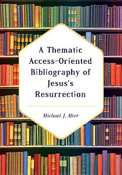 A Thematic Access-Oriented Bibliography of Jesus’s Resurrection