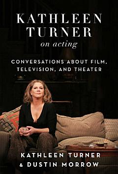 Kathleen Turner on Acting