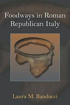 Foodways in Roman Republican Italy