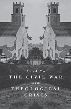 The Civil War as a Theological Crisis