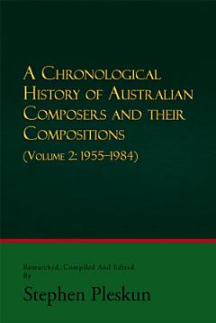 A Chronological History of Australian Composers and Their Compositions - Vol. 2