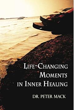 Life Changing Moments in Inner Healing