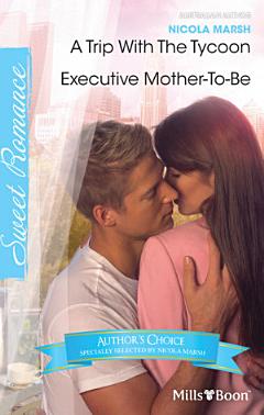 Nicola Marsh Author Favourites/A Trip With The Tycoon/Executive Mother-To-Be