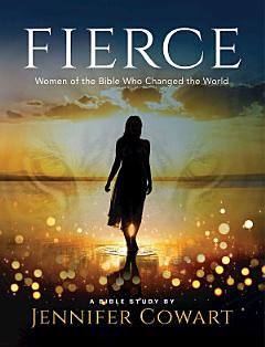 Fierce - Women\'s Bible Study Participant Workbook