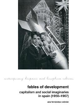 Fables of Development: Capitalism and Social Imaginaries in Spain (1950-1967)