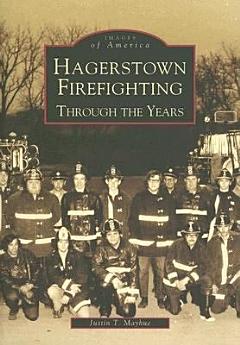 Hagerstown Firefighting Through the Years