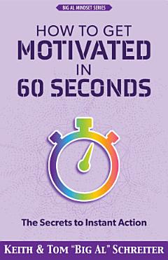 How to Get Motivated in 60 Seconds