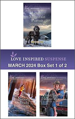 Love Inspired Suspense March 2024 - Box Set 1 of 2/Lethal Mountain Pursuit/Undercover Colorado Conspiracy/Protecting The Littlest Witness