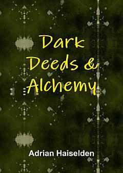 Dark Deeds & Alchemy (Hardcover)