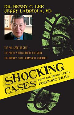 Shocking Cases from Dr. Henry Lee\'s Forensic Files