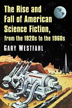 The Rise and Fall of American Science Fiction, from the 1920s to the 1960s