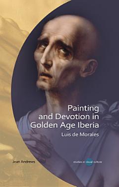 Painting and Devotion in Golden Age Iberia