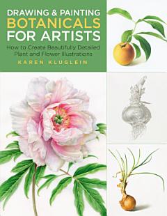 Drawing and Painting Botanicals for Artists