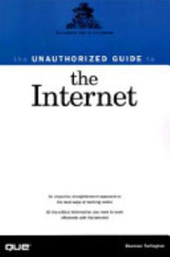 The Unauthorized Guide to the Internet